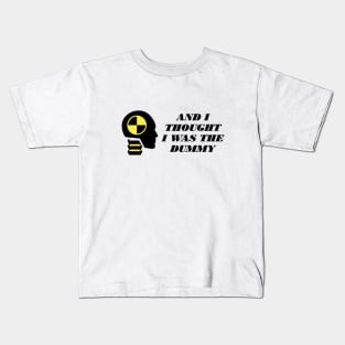 And I Thought I Was The Dummy Kids T-Shirt